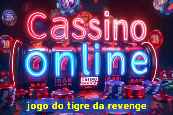 jogo do tigre da revenge